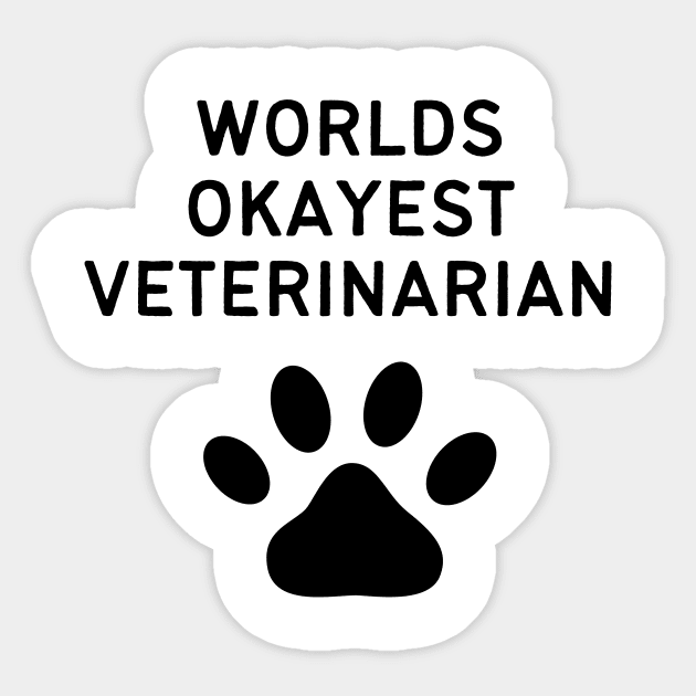 World okayest veterinarian Sticker by Word and Saying